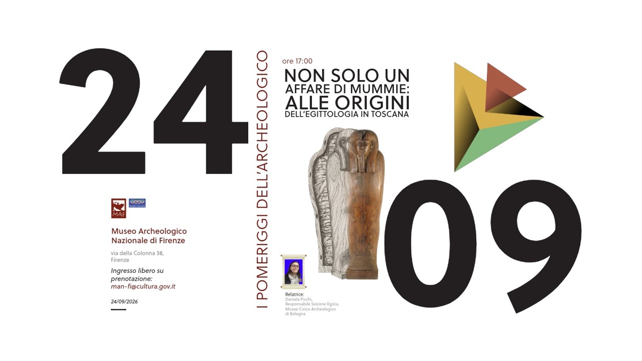 I Pomeriggi dell'Archeologico - "Non solo un affare di mummie: alle origini dell'Egittologia in Toscana"
